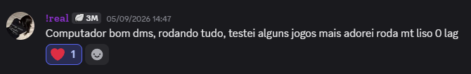 Avaliação de !real: Computador bom dms, rodando tudo, testei alguns jogos mais adorei roda mt liso 0 lag